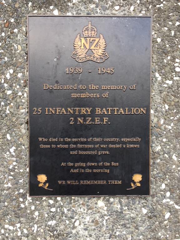 1939 - 1945  Dedicated to the memory of members of  25 INFANTRY BATTALION  2 N.Z.E.F  Who died in the service of their country, especially those to whom the fortunes of war denied a known and honoured grave.  At the going down of the Sun  And in the morning  WE WILL REMEMBER THEM 